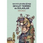 Sovyetler Birliğinde Devlet Terörü ve Gulaglar - Gün Zileli