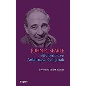 Söylemek ve Anlatmaya Çalışmak - John R. Searle