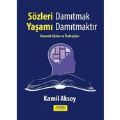 Sözleri Damıtmak Yaşamı Damıtmaktır - Kamil Aksoy