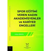 Spor Eğitimi Veren Kadın Akademisyenler ve Kariyer Engelleri Hülya Bingöl