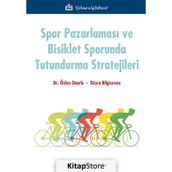 Spor Pazarlaması Ve Bisiklet Sporunda Tutundurma Stratejileri - Özlen Onurlu