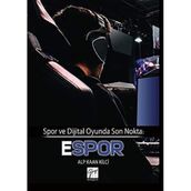 Spor ve Dijital Oyunda Son Nokta - Espor - Alp Kaan Kilci