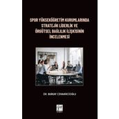 Spor Yükseköğretim Kurumlarında Stratejik Liderlik ve Örgütsel Bağlılık İlişkisinin İncelenmesi - Burkay Cevahircioğlu