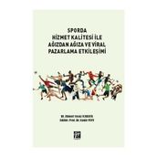 Sporda Hizmet Kalitesi İle Ağızdan Ağıza ve Viral Pazarlama Etkileşimi - Ahmet Yavuz Karanfil