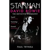 Starman David Bowie - The Definitive Biography - Paul Trynka