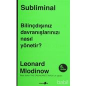 SUBLIMINAL BILINÇDIŞINIZ DAVRANIŞLARINIZI NASIL YÖNETIR - LEONARD MLODINOW