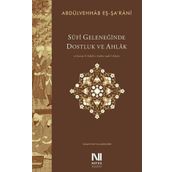 Sufi Geleneğinde Dostluk ve Ahlak - Abdülvehhab eŞ Şa'Rani
