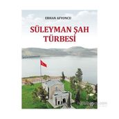 Süleyman Şah Türbesi - Erhan Afyoncu