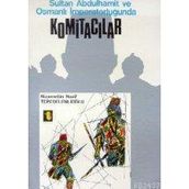 SULTAN ABDÜLHAMİD VE KOMİTACILAR - NIZAMETTIN NAZIF TEPEDELENLİOĞLU