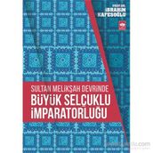 Sultan Melikşah Devrinde Büyük Selçuklu İmparatorluğu - İbrahim Kafesoğlu
