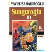 SUNGUROĞLU-III (FOÇA KORSANLARINA KARŞI) - YAVUZ BAHADIROĞLU