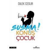 Susma Konuş Çocuk - Dilek Cesur