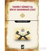Takrir-i Sünnet İle Bid’at Arasındaki Çizgi - Salim Alver