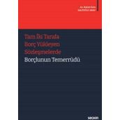 Tam 2 Tarafa Borç Yükleyen Sözleşmelerde Borçlunun Temerrüdü - Hatice Esra Saltoğlu Arap