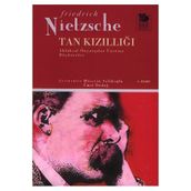 TAN KIZILLIĞI - FRIEDRICH WILHELM NIETZSCHE