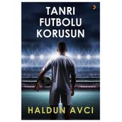 Tanrı Futbolu Korusun - Haldun Avcı