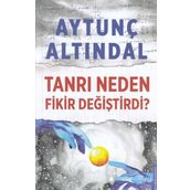 TANRI NEDEN FIKIR DEĞİŞTİRDİ - AYTUNÇ ALTINDAL
