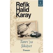 TANRIYA ŞİKÂYET - REFIK HALID KARAY