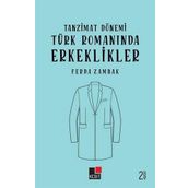 Tanzimat Dönemi Türk Romanında Erkeklikler - Ferda Zambak - Kesit Yayınları