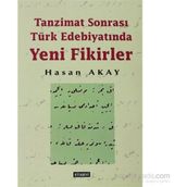 TANZIMAT SONRASI TÜRK EDEBİYATINDA YENI FIKIRLER - HASAN AKAY