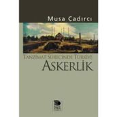 TANZIMAT SÜRECİNDE TÜRKİYE - ASKERLIK - MUSA ÇADIRCI