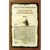TANZİMAT'IN GÖTÜRDÜKLERİ - İHSAN SÜREYYA SIRMA