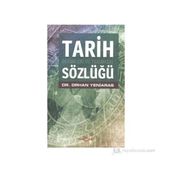 TARIH DEYIMLERI VE TERIMLERI SÖZLÜĞÜ - ORHAN YENIARAS
