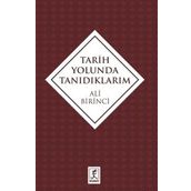 Tarih Yolunda Tanıdıklarım - Ali Birinci