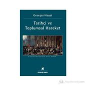 TARİHÇİ VE TOPLUMSAL HAREKET - GEORGES HAUPT