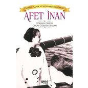 Tarihe Tanık ve Adanmış Bir Ömür: Afet İnan - Volkan Payaslı