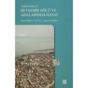 Tarihi Süreçte Beyşehir Gölü ve Adalarında Hayat - Berna Korucu Üçüncü Hüseyin Muşmal