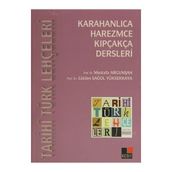 Tarihi Türk Lehçeleri Karahanlıca, Harezmce, Kıpçakça Dersleri - Mustafa Argunşah - Gülden Sağol Yüksekkaya - Özcan Tabaklar