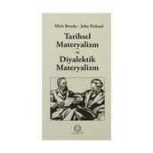 TARIHSEL MATERYALIZM VE DIYALEKTIK MATERYALIZM - MICK BROOKS;JOHN PICKARD
