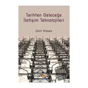 Tarihten Geleceğe İletişim Teknolojileri - Ümit Atabek