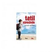 TATIL SÜRECİNDE ÇOCUK EĞİTİMİ - ADEM GÜNEŞ