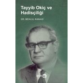 Tayyib Okiç ve Hadisçiliği Behlul Kanaqi