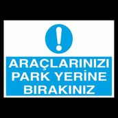 Technopa Araçlarınızı Park Yerine Bırakınız 20 x 30 cm Uyarı Levhası