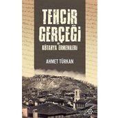 Tehcir Gerçeği Ve Kütahya Ermenileri - Ahmet Türkan