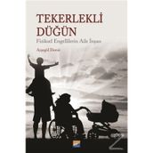 Tekerlekli Düğün - Fiziksel Engellilerin Aile İnşası - Ayşegül Demir