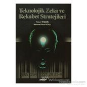 TEKNOLOJIK ZEKA VE REKABET STRATEJILERI - HARUN TAŞKIN;RIZA ADALI