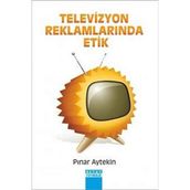 TELEVIZYON REKLAMLARINDA ETIK - PINAR AYTEKIN