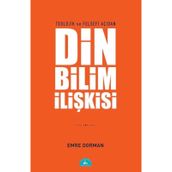 Teolojik ve Felsefi Açıdan Din ve Bilim İlişkisi - Emre Dorman