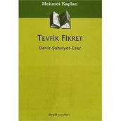 TEVFIK FIKRET DEVIR - ŞAHSİYET - ESER - MEHMET KAPLAN