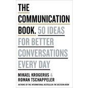 The Communication Book: 50 Ideas for Better Conversations Every Day