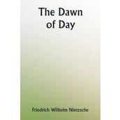 The Dawn Of Day - Friedrich Nietzsche