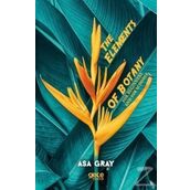 The Elements of Botany - Asa Gray