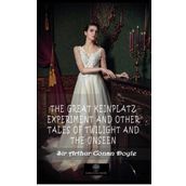 The Great Keinplatz Experiment And Other Tales Of Twilight And The Unseen-Platanus Publishing