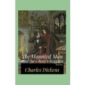 The Haunted Man And The Ghost's Bargain - Charles Dickens