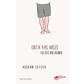 The Kitap Kieran Setiya Orta Yaş Krizi: Felsefi Bir Rehber