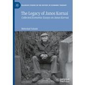The Legacy of Janos Kornai: Collected Economic Essays on Janos Kornai